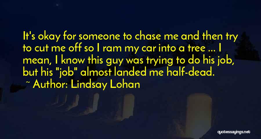 Cut Someone Off Quotes By Lindsay Lohan