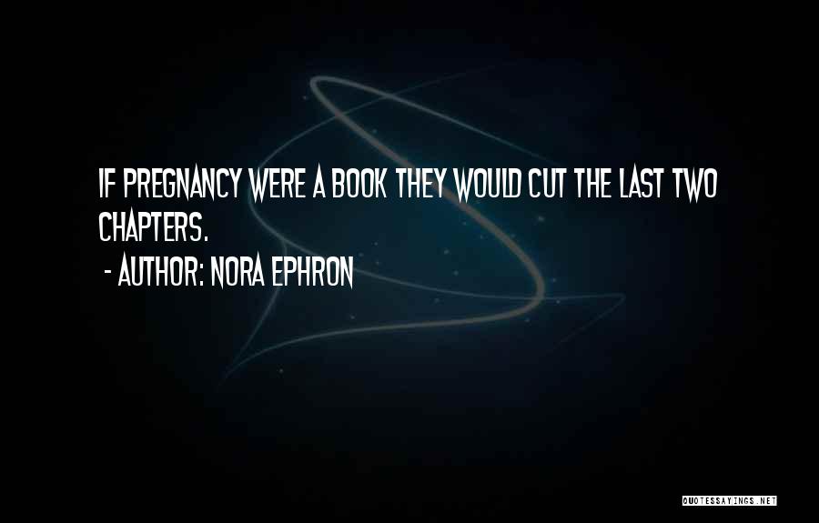 Cut The Book Quotes By Nora Ephron