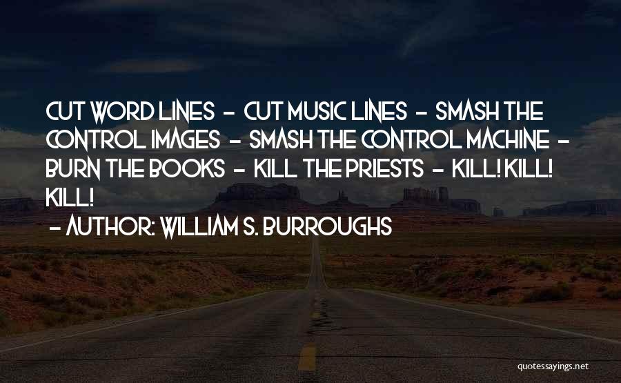 Cut The Book Quotes By William S. Burroughs