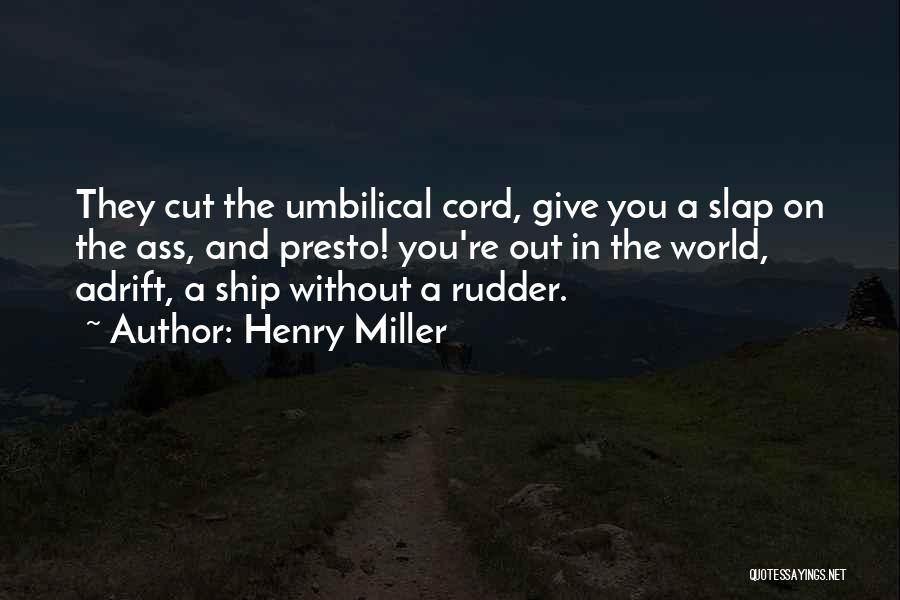 Cut The Cord Quotes By Henry Miller