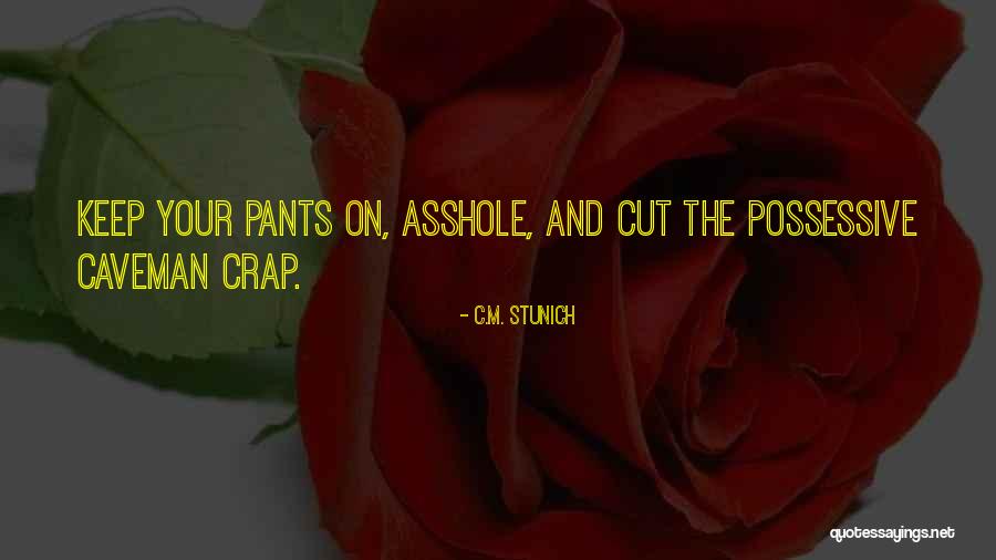 Cut The Crap Quotes By C.M. Stunich Cut The Crap Quotes By C.M. Stunich