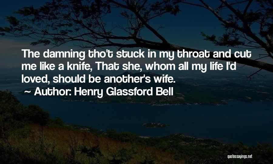 Cut Throat Quotes By Henry Glassford Bell