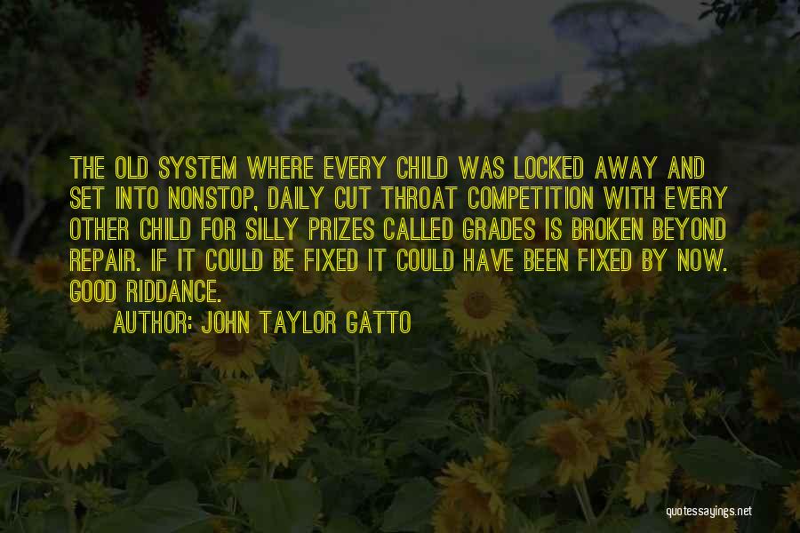 Cut Throat Quotes By John Taylor Gatto
