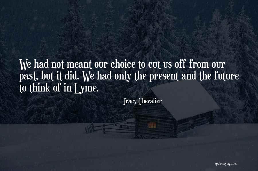 Cut Up Future Present Quotes By Tracy Chevalier Cut Up Future Present Quotes By Tracy Chevalier