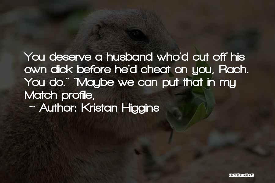 Cut You Off Quotes By Kristan Higgins