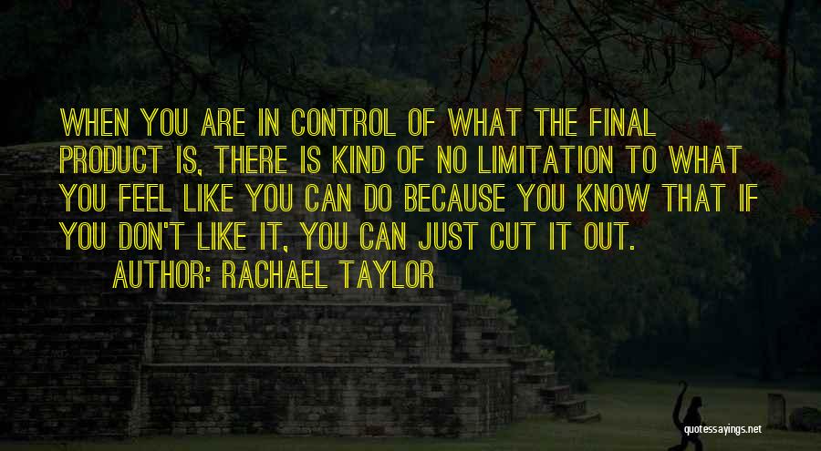 Cut You Out Quotes By Rachael Taylor