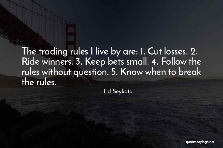 Cut Your Loss Quotes By Ed Seykota Cut Your Loss Quotes By Ed Seykota