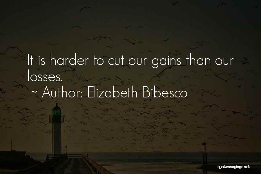 Cut Your Losses Quotes By Elizabeth Bibesco