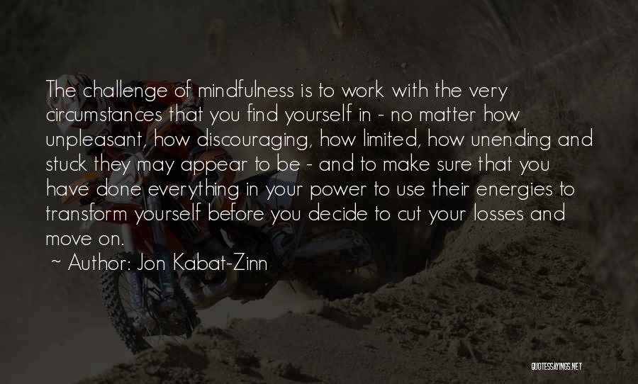 Cut Your Losses Quotes By Jon Kabat-Zinn