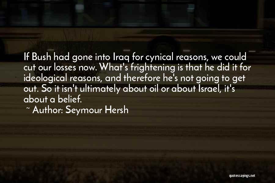 Cut Your Losses Quotes By Seymour Hersh