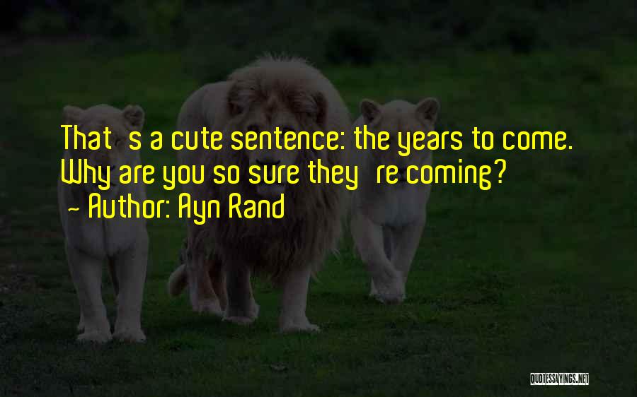 Cute 1 Sentence Quotes By Ayn Rand