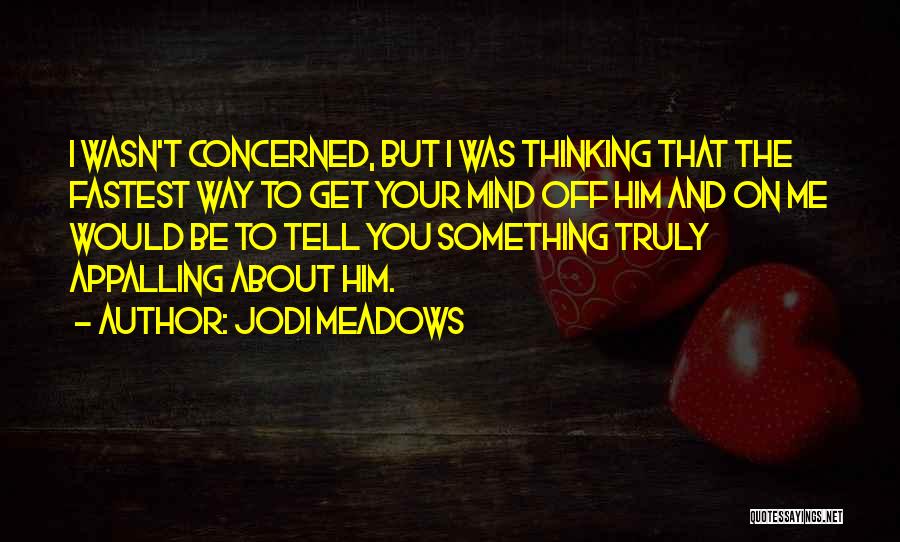 Cute About Him Quotes By Jodi Meadows
