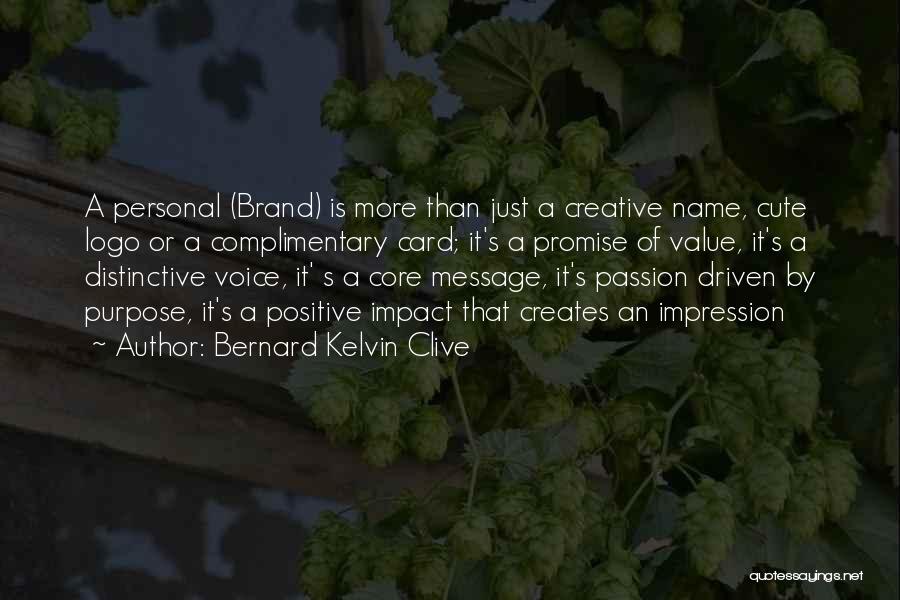 Cute And Positive Quotes By Bernard Kelvin Clive