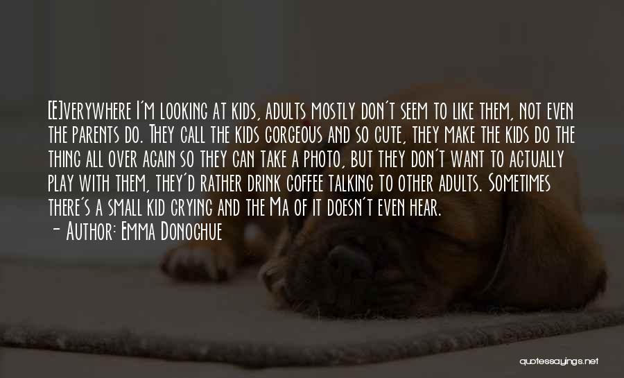 Cute And Quotes By Emma Donoghue Cute And Quotes By Emma Donoghue