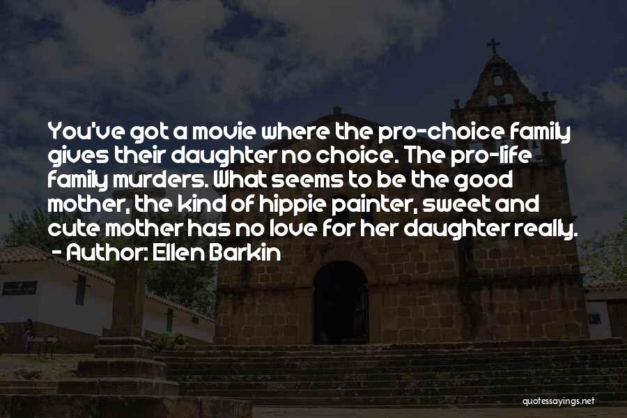 Cute And Sweet Life Quotes By Ellen Barkin