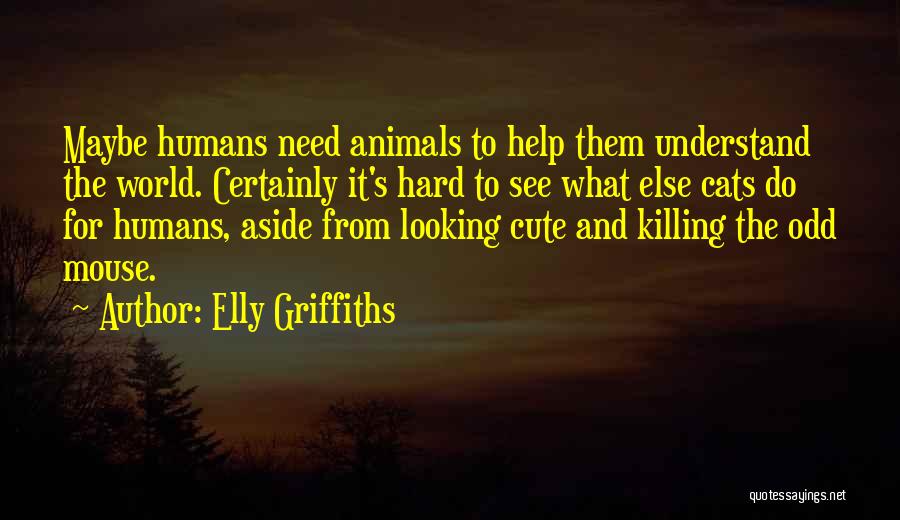 Cute Animals And Quotes By Elly Griffiths