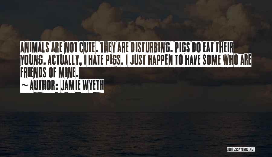 Cute Animals And Quotes By Jamie Wyeth