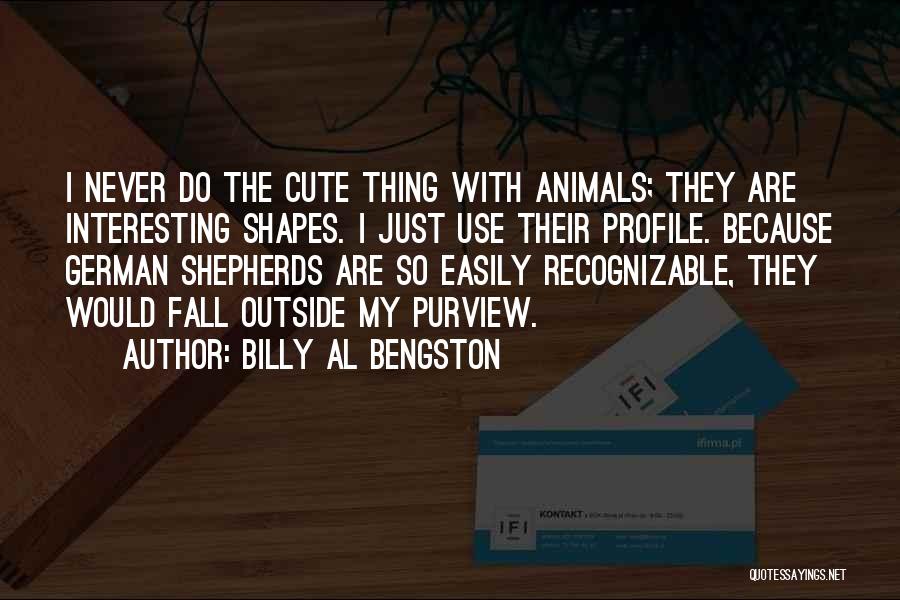 Cute Animals Quotes By Billy Al Bengston