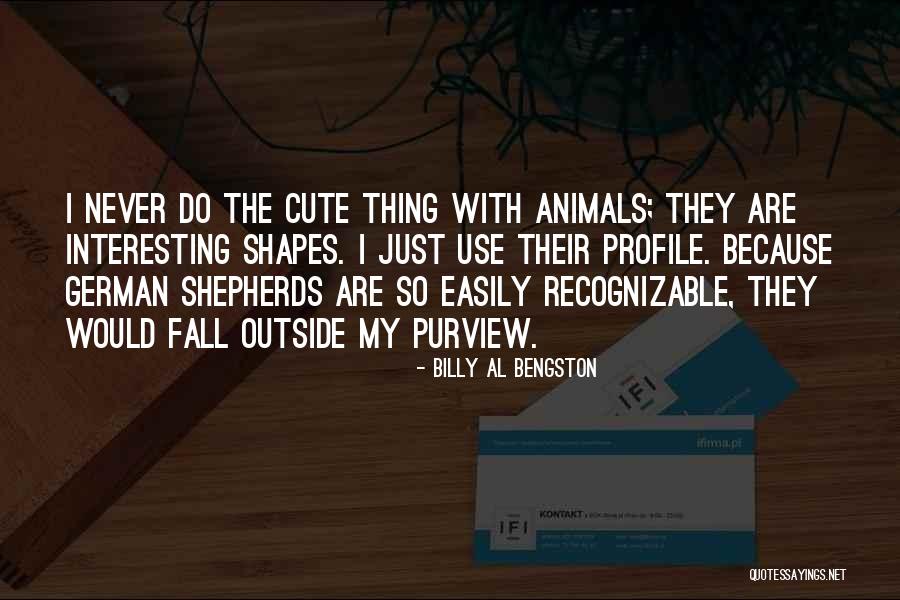 Cute Animals Quotes By Billy Al Bengston