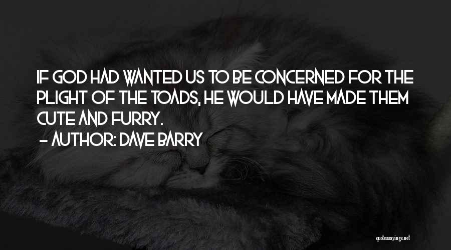 Cute Animals Quotes By Dave Barry