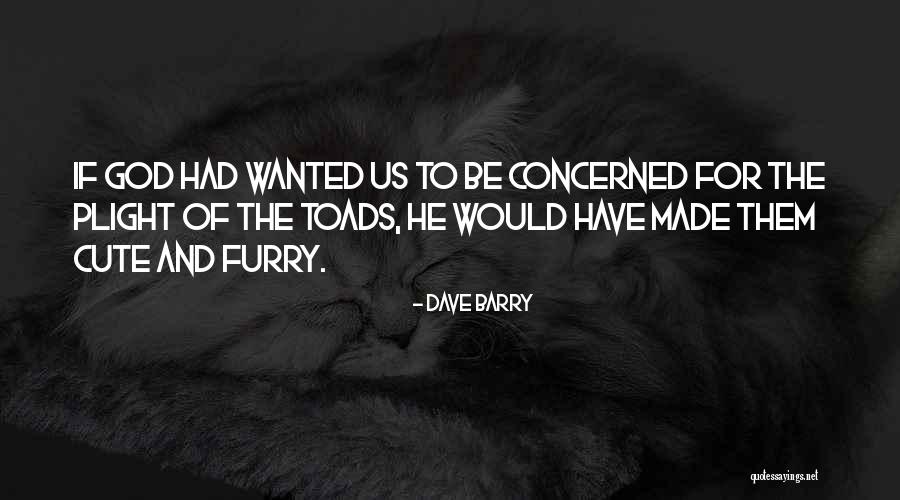 Cute Animals Quotes By Dave Barry