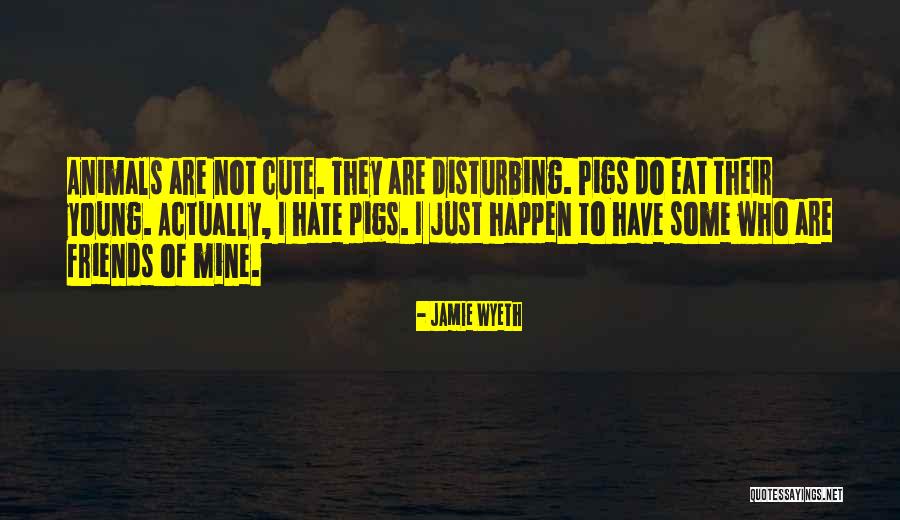 Cute Animals Quotes By Jamie Wyeth