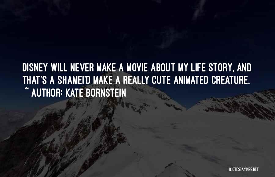 Cute Animated Movie Quotes By Kate Bornstein