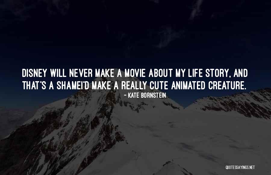 Cute Animated Movie Quotes By Kate Bornstein