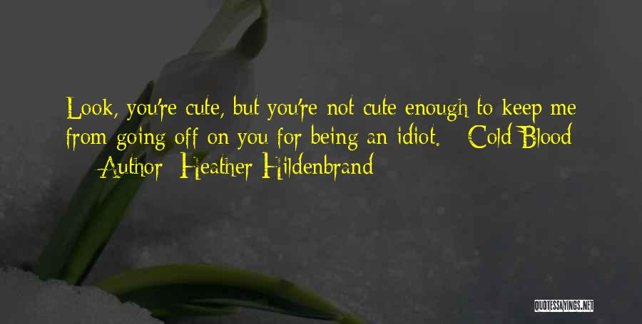 Cute Being Me Quotes By Heather Hildenbrand