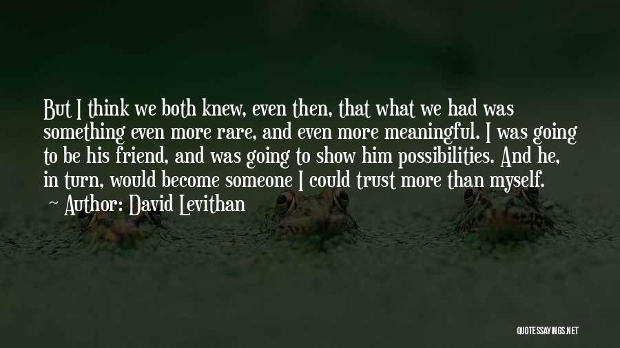 Cute Best Friend Quotes By David Levithan