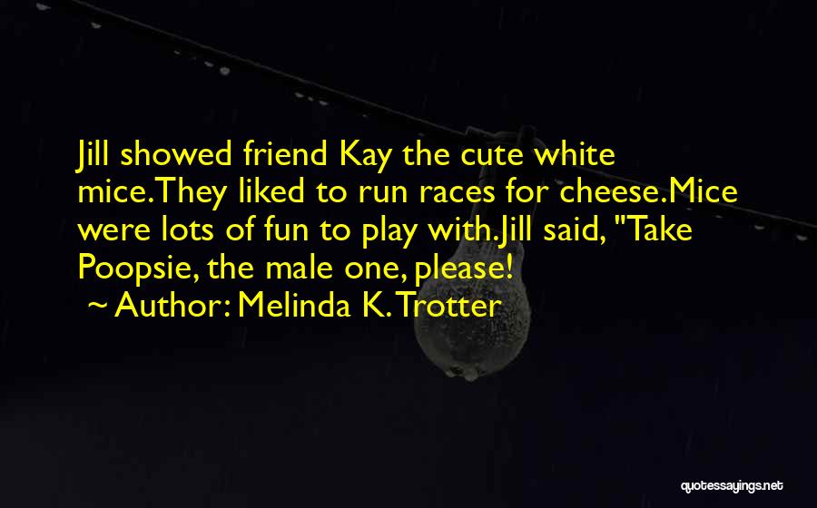 Cute Best Friend Quotes By Melinda K. Trotter