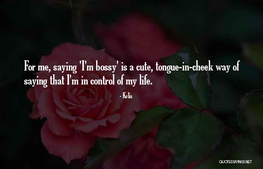 Cute Bossy Quotes By Kelis