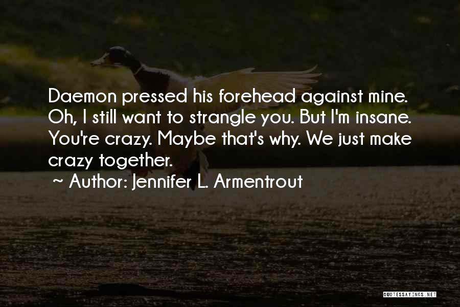 Cute But Crazy Quotes By Jennifer L. Armentrout