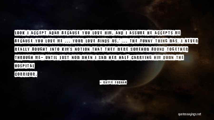 Cute But Funny Love Quotes By Gayle Forman Cute But Funny Love Quotes By Gayle Forman