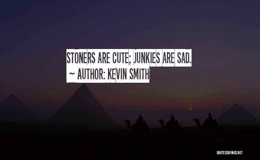 Cute But Sad Quotes By Kevin Smith