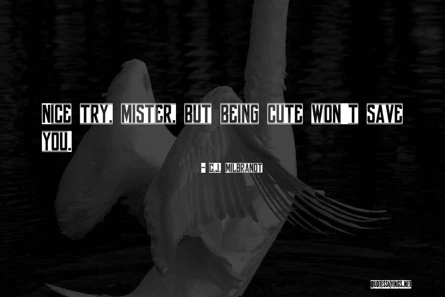 Cute Children Quotes By C.J. Milbrandt Cute Children Quotes By C.J. Milbrandt
