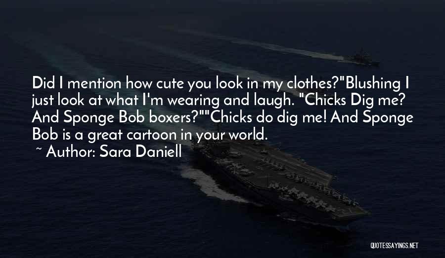 Cute Clothes Quotes By Sara Daniell