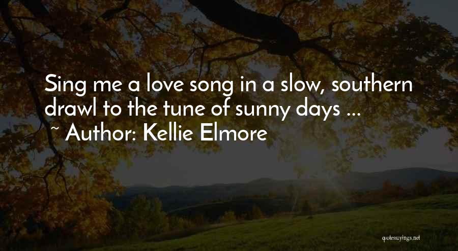 Cute Country Song Love Quotes By Kellie Elmore