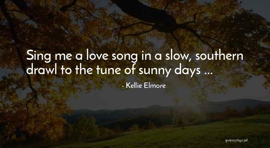 Cute Country Song Love Quotes By Kellie Elmore