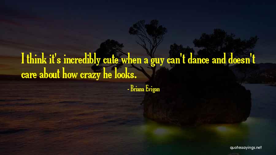 Cute Crazy Quotes By Briana Evigan Cute Crazy Quotes By Briana Evigan
