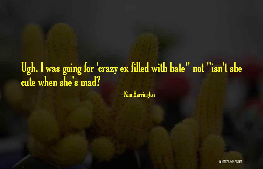 Cute Crazy Quotes By Kim Harrington Cute Crazy Quotes By Kim Harrington