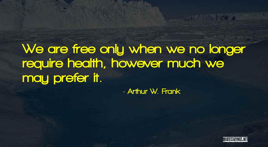 Cute Curvy Girl Quotes By Arthur W. Frank