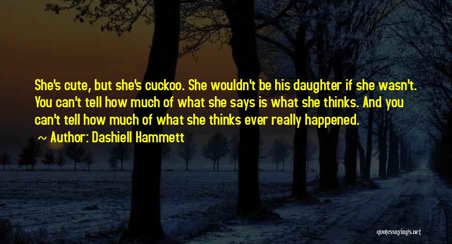 Cute Daughter Quotes By Dashiell Hammett