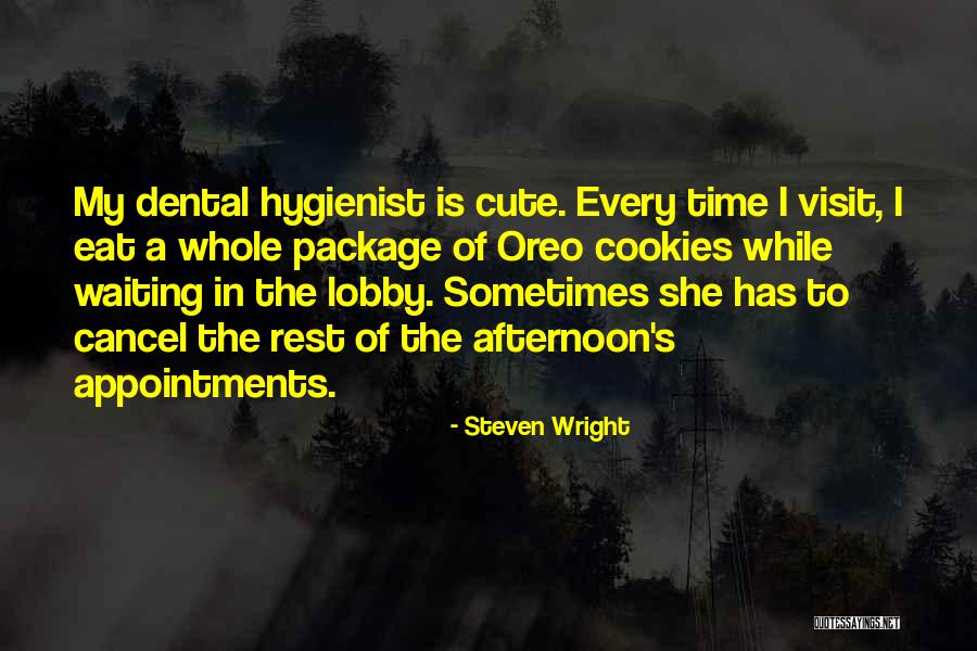 Cute Dental Hygiene Quotes By Steven Wright Cute Dental Hygiene Quotes By Steven Wright