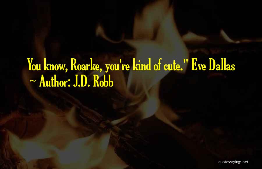 Cute Did You Know Quotes By J.D. Robb