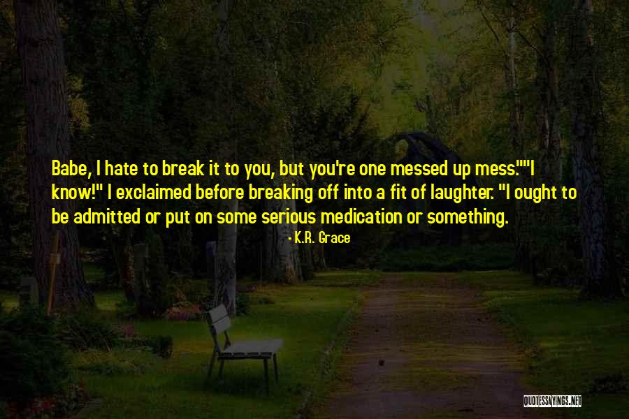 Cute Did You Know Quotes By K.R. Grace Cute Did You Know Quotes By K.R. Grace