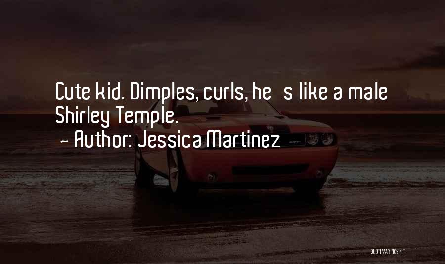 Cute Dimples Quotes By Jessica Martinez