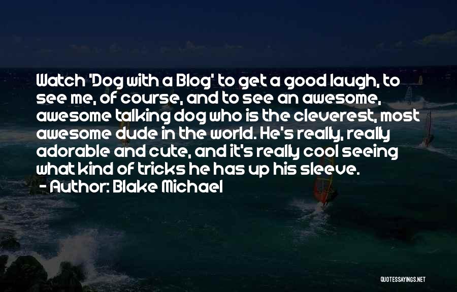 Cute Dog Quotes By Blake Michael