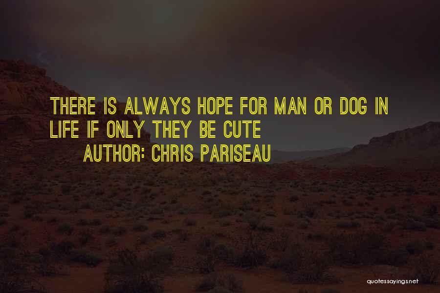 Cute Dog Quotes By Chris Pariseau