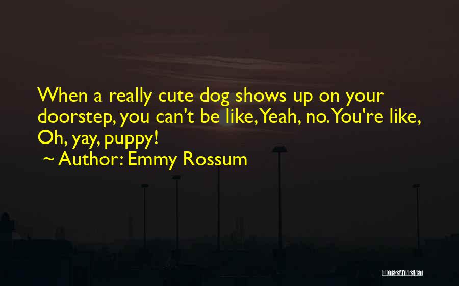 Cute Dog Quotes By Emmy Rossum